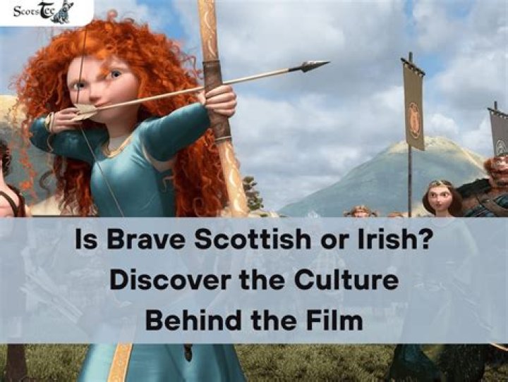 Is Brave Scottish or Irish?